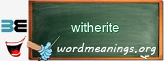 WordMeaning blackboard for witherite